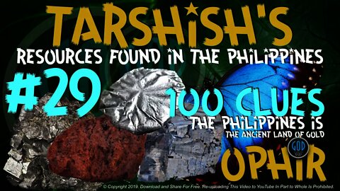 100 Clues #29: Tarshish Resources Found in Philippines - Ophir, Sheba