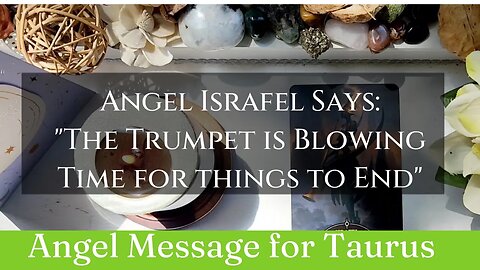 TAURUS: Angel Israfel Says: "The 🎺 is Blowin', Time for Endings"| 😇 Angel Message | Gemini Season