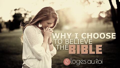 Why I Choose to Believe the Bible