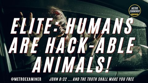 HACKABLE ANIMALS- The Elite's IMAGE OF THE BEAST AGENDA!