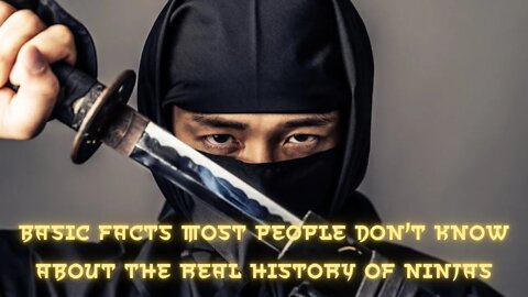 Basic facts most people don't know about the real history of ninjas