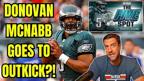 Eagles Legend DONOVAN MCNABB Joins OUTKICK?! Launches NFL Show, Podcast?! Clay Travis Comments