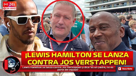 Lewis Hamilton se lanza contra Jos Verstappen y dice 'es un padre, no es parte del equipo'