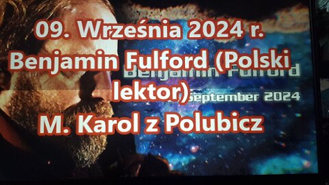 09. Września 2024 r. Benjamin Fulford (Polski lektor)