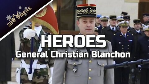 HEROES BY GENERAL CHRISTIAN BLANCHON