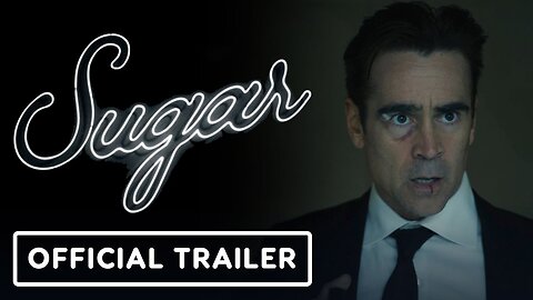 Sugar - Official Trailer (2024) Colin Farrell, Anna Gunn, Amy Ryan LATEST UPDATE & Release Date