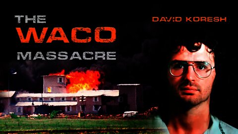 David Koresh - The WACO Massacre