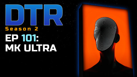 DTR Ep 101: MK Ultra