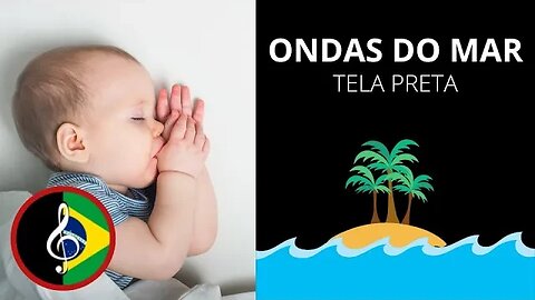 Ruído Branco - BEBÊ DORMINHOCO - Som de Ondas do Mar 🏖️ - TELA PRETA [sem anúncios no meio]