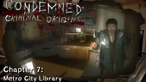 Condemned: Criminal Origins - [Chapter 7] Metro City Library (with commentary) PC