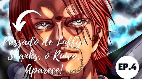 Passado de Luffy! Shanks, o Ruivo, Aparece!