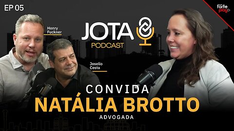 JOTA8 PODCAST com NATÁLIA BROTTO, HENRY FUCKNER E JOSELIO COSTA #005