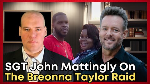 Sergeant John Mattingly Interview On The Breonna Taylor Raid. In His Own Words.