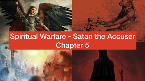 Satan the Accuser – Spiritual Warfare (Chapter 5)