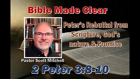 2 Peter 3:8-10 False Teachers, Scott Mitchell