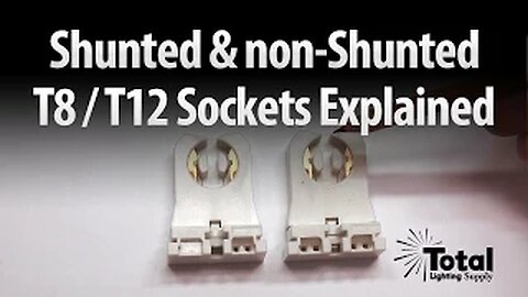 Shunted & non-Shunted T8 & T12 Sockets (Tombstones) Explained by Total Bulk Lighting