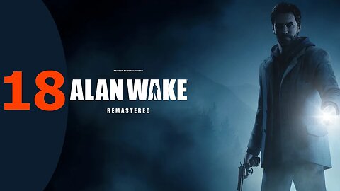 Alan Wake: Remastered pt18 - A Long Drive