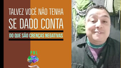 Talvez você não tenha se dado conta do que são crenças negativas