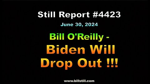 Bill O’Reilly – Biden Will Drop Out !!!, 4423