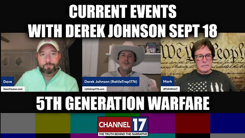 Current Events w/ Derek Johnson Sept 18 - 5th Generation Warfare