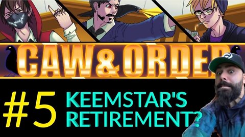 Caw & Order EP5: Keemstar Retires!?