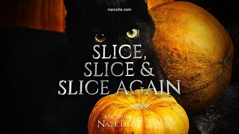 Slice, Slice and Slice Again : How Emotional Thinking Leads You Back To The Narcissist