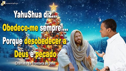 Obedece-me sempre!… Porque desobedecer a Deus é pecado 🎺 Chamada da Trombeta de Deus