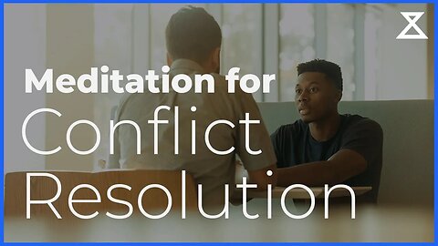 Conflict Resolution Meditation: Cultivate Empathy & Navigate Workplace Disagreements