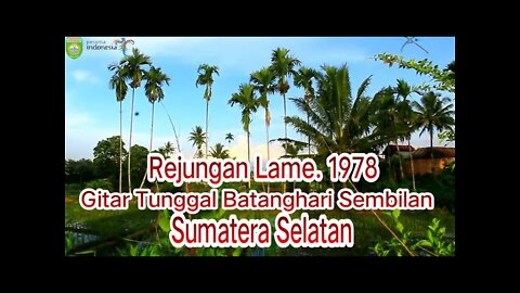 REJUNGAN LAME TAHUN 1978 GITAR TUNGGAL BATANGHARI SEMBILAN SUMATERA SELATAN