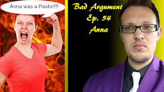 Bad Arguments Ep 54 Anna