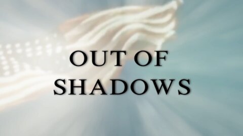 Out Of Shadows Official Documentary