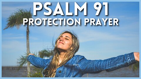 A Prayer of Protection | Psalm 91