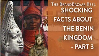 SHOCKING FACTS ABOUT THE BENIN KINGDOM - PART 3