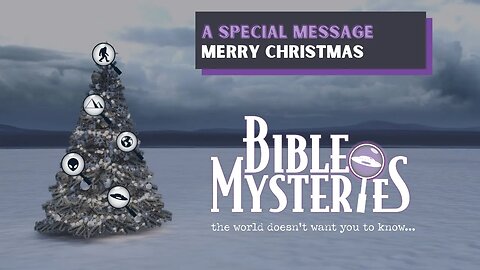 Bible Mysteries Podcast Special Christmas Message 2022