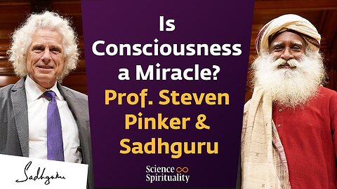 Is Consciousness a Miracle? | Harvard’s Cognitive Scientist Prof. Steven Pinker & Sadhguru