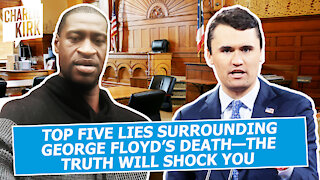 TOP FIVE LIES Surrounding George Floyd's Death—The TRUTH Will SHOCK You!