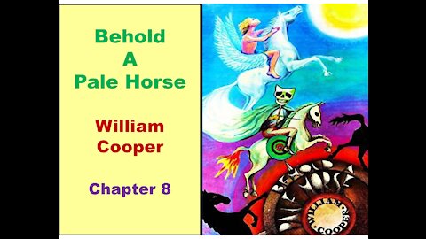 Behold A Pale Horse - William Cooper - Chapter 8