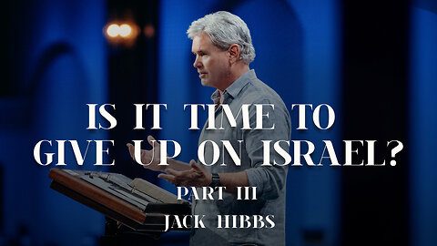 Is It Time To Give Up On Israel - Part 3