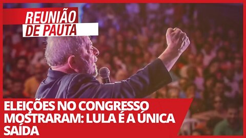 Eleições no Congresso mostraram: Lula é a única saída - Reunião de Pauta nº 659 - 03/02/21