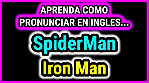 SpiderMan | Iron Man | Como hablar cantar con pronunciacion en ingles nativo español