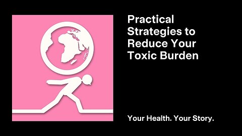 Practical Strategies to Reduce Your Toxic Burden