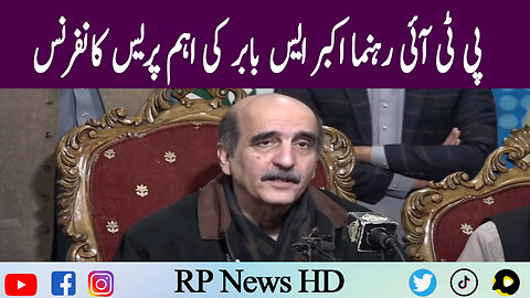 PTI Leader Akbar S.Babar Important Press Conference