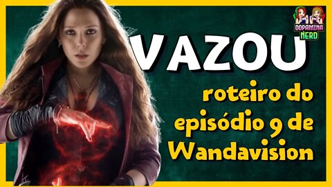 VAZOU! Roteiro episódio 9 Wandavision - Episódio Final - Com Spoilers