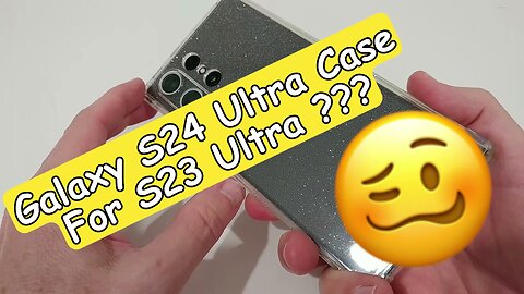 Will A Samsung Galaxy S24 Ultra Case Fit For The S23 Ultra?