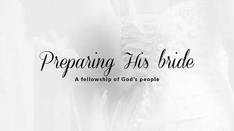 PHB | Aug 5, 2023 | Preparing His bride