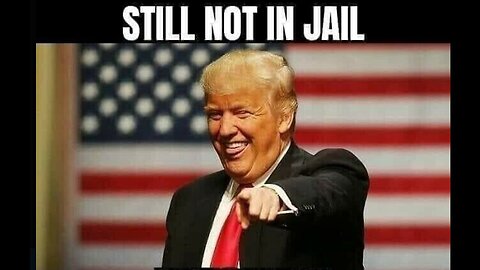 Trump Still Not In Jail