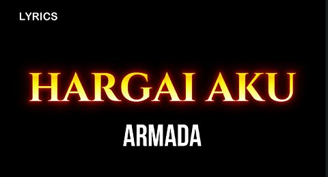 HARGAI AKU || ARMADA || LYRICS