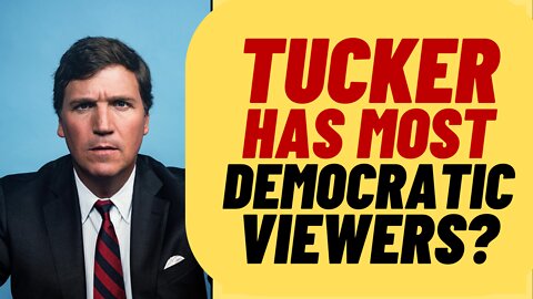 TUCKER CARLSON Draws The Most DEMOCRATIC Viewers In Key Demo