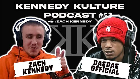 The Kennedy Kulture Podcast #53 - DaeDae Official