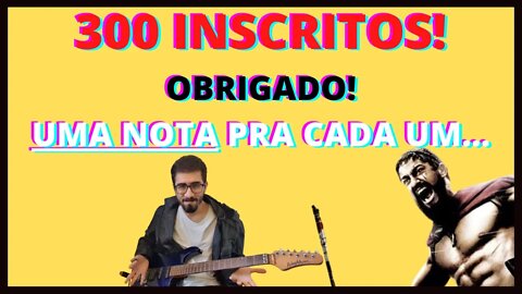 300 INSCRITOS (OBRIGADO) !!! UMA NOTA PRA CADA INSCRITO 👍